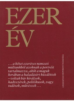 Pozsgay Imre (főszerk.) - Ezer év Pozsgay Imre (főszerk.) - Ezer év, Budapest 1985 antikvár könyv