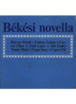 Tóth Lajos, Cserei Pál, Darvas József - Békési novella Tóth Lajos, Cserei Pál, Darvas József - Békési novella, Békéscsaba 1975 antikvár könyv