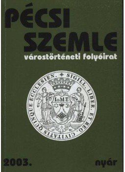 Romváry Ferenc - Pécsi Szemle 2003. VI. évfolyam 2. szám Nyár Romváry Ferenc - Pécsi Szemle 2003. VI. évfolyam 2. szám Nyár, Pécs 2003 antikvár könyv