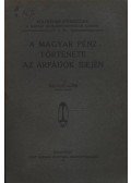 Balogh Albin - A magyar pénz története az Árpádok idején