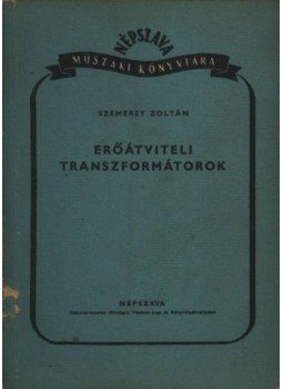 Szemerey Zoltán - Erőátviteli transzformátorok Szemerey Zoltán - Erőátviteli transzformátorok, Budapest 1952 antikvár könyv
