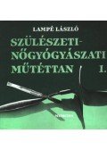 Lampé László - Szülészeti- nőgyógyászati műtéttan I-II. kötet