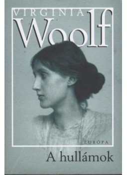 Virginia Woolf - A hullámok Virginia Woolf - A hullámok, Budapest 2004 antikvár könyv