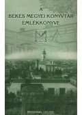Csobai László (szerk.) - A Békés Megyei Könyvtár emlékkönyve