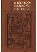Dr. Tóth Béla - A bőrfedő-festékgyár története