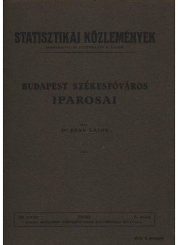 Bene Lajos - Budapest székesfőváros iparosai Bene Lajos - Budapest székesfőváros iparosai, Budapest 1928 antikvár könyv