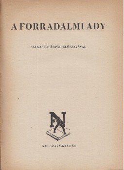 Ady Endre, Erdődy János (szerk.), Szalai Sándor - A forradalmi Ady Ady Endre, Erdődy János (szerk.), Szalai Sándor - A forradalmi Ady, Budapest 1945 antikvár könyv