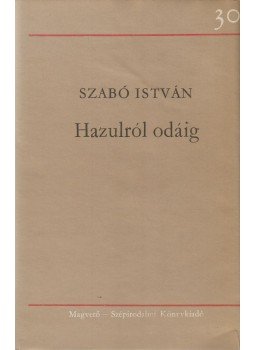 Szabó István - Hazulról odáig Szabó István - Hazulról odáig, Budapest 1979 antikvár könyv