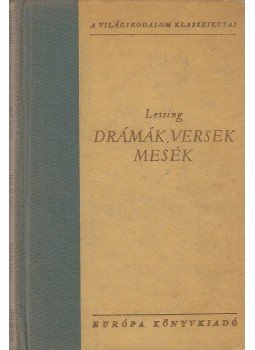 Lessing, Gotthold Ephraim - Drámák, versek, mesék Lessing, Gotthold Ephraim - Drámák, versek, mesék, Budapest 1958 antikvár könyv