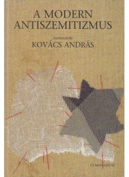 Kovács András - A modern antiszemitizmus Kovács András - A modern antiszemitizmus, Budapest 1999 antikvár könyv