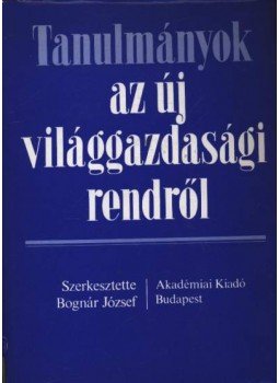 Bognár József - Tanulmányok az új világgazdasági rendről Bognár József - Tanulmányok az új világgazdasági rendről, Budapest 1981 antikvár könyv