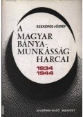 Szekeres József - A magyar bányamunkásság harcai (1934-1944)