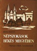 Beck Zoltán - Népszokások Békés Megyében