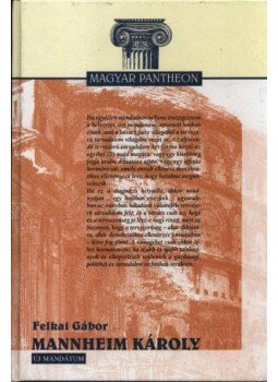 Felkai Gábor - Mannheim Károly Felkai Gábor - Mannheim Károly, Budapest 1999 antikvár könyv
