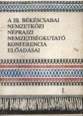 Krupa András,Eperjessy Ernő - A III. Békéscsabai Nemzetközi Néprajzi Nemzetiségkutató Konferencia előadásai 1-3.