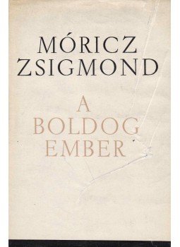 Móricz Zsigmond - A boldog ember Móricz Zsigmond - A boldog ember, Budapest 1962 antikvár könyv