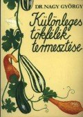 Dr. Nagy György - Különleges tökfélék termesztése