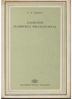Lessing, Gotthold Ephraim - Laokoón / Hamburgi dramaturgia Lessing, Gotthold Ephraim - Laokoón / Hamburgi dramaturgia, Budapest 1963 antikvár könyv