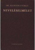 Dr. Ágoston György - Neveléselmélet