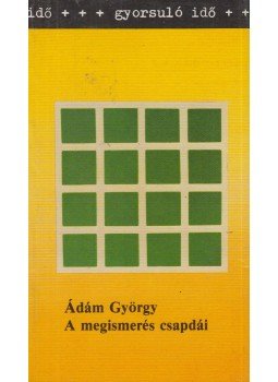 Ádám György - A megismerés csapdái Ádám György - A megismerés csapdái, Budapest 1987 antikvár könyv