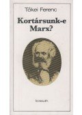 Tőkei Ferenc - Kortársunk-e Marx?
