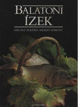 Halász Zoltán, Hemző Károly - Balatoni ízek Halász Zoltán, Hemző Károly - Balatoni ízek, Budapest 1988 antikvár könyv