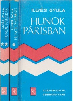 Illyés Gyula - Hunok Párisban I-II. Illyés Gyula - Hunok Párisban I-II., Budapest 1975 antikvár könyv