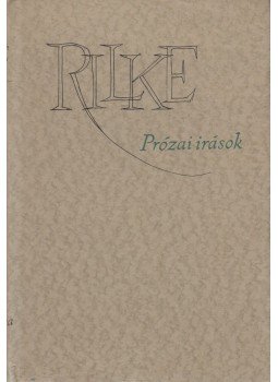Rainer Maria Rilke - Prózai írások Rainer Maria Rilke - Prózai írások, Budapest 1961 antikvár könyv