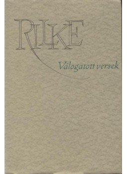 Rainer Maria Rilke - Válogatott versek Rainer Maria Rilke - Válogatott versek, Budapest 1961 antikvár könyv