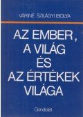 Váriné Szilágyi Ibolya - Az ember, a világ és az értékek világa