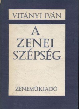 Vitányi Iván - A zenei szépség Vitányi Iván - A zenei szépség, Budapest 1971 antikvár könyv