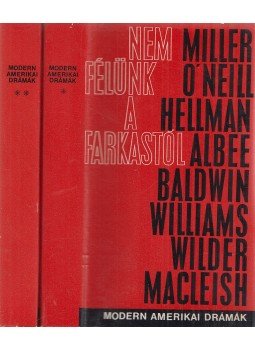 Albee, Edward, Wilder, Thornton, MacLeish, Archibald, Williams, Tennessee, Hellman. Lillian, Arthur Miller, O'NEILL. EUGENE - Nem félünk a farkastól I-II. Albee, Edward, Wilder, Thornton, MacLeish, Archibald, Williams, Tennessee, Hellman. Lillian, Arthur Miller, O'NEILL. EUGENE - Nem félünk a farkastól I-II., Budapest 1966 antikvár könyv
