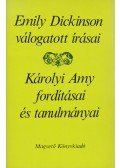 Dickinson, Emily - Emily Dickinson válogatott írásai / Károlyi Amy fordításai és tanulmányai