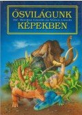 Kordos László,Veres László - Ősvilágunk képekben