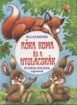 Füzesi Zsuzsa - Róka koma és a nyulacskák Füzesi Zsuzsa - Róka koma és a nyulacskák, 2003 antikvár könyv