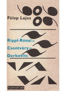 Fülep Lajos - Rippl-Rónai - Csontváry - Derkovits Fülep Lajos - Rippl-Rónai - Csontváry - Derkovits, Budapest 1975 antikvár könyv