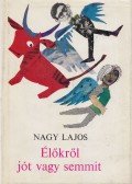 Nagy Lajos - Élőkről jót vagy semmit