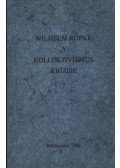 Röpke, Wilhelm - A kollektivizmus krízise