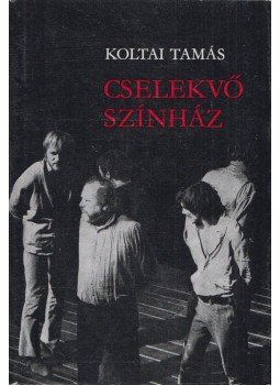 Koltai Tamás - Cselekvő színház Koltai Tamás - Cselekvő színház, Budapest 1980 antikvár könyv