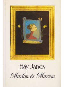 Háy János - Marlon és Marion Háy János - Marlon és Marion, Budapest 1993 antikvár könyv