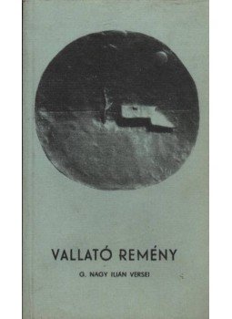 G. Nagy Ilián - Vallató remény (dedikált) G. Nagy Ilián - Vallató remény (dedikált), Tokaj 1988 antikvár könyv