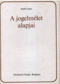 Szabó Imre - A jogelmélet alapjai