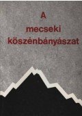 Szirtes Béla (szerk.) - A mecseki kőszénbányászat