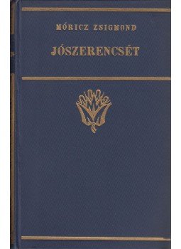 Móricz Zsigmond - Jószerencsét Móricz Zsigmond - Jószerencsét, Budapest 0 antikvár könyv