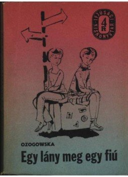 Ozogowska, Hanna - Egy lány meg egy fiú I-II. kötet Ozogowska, Hanna - Egy lány meg egy fiú I-II. kötet, Budapest 1963 antikvár könyv