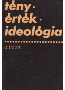 Papp Zsolt - Tény, érték, ideológia Papp Zsolt - Tény, érték, ideológia, Budapest 1976 antikvár könyv