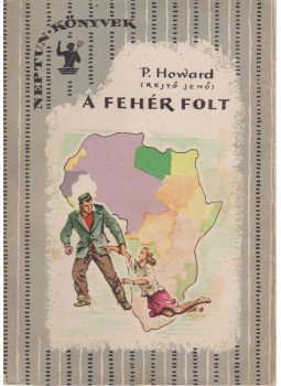 Rejtő Jenő, P. Howard - A fehér folt Rejtő Jenő, P. Howard - A fehér folt, Budapest 1957 antikvár könyv