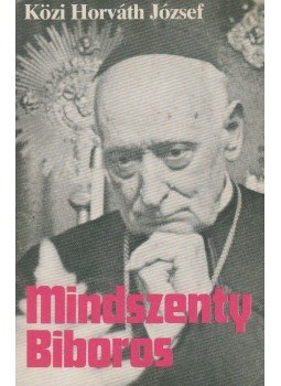 Közi Horváth József - Mindszenty Bíboros Közi Horváth József - Mindszenty Bíboros, München 1980 antikvár könyv