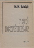 Mihail Mihajlovics Bahtyin - A szó esztétikája