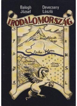 Devecseri Gábor, Balogh József - Irodalomország Devecseri Gábor, Balogh József - Irodalomország, Celldömölk 1995 antikvár könyv